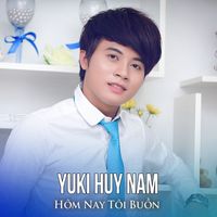 Yuki Huy Nam - Hôm Nay Tôi Buồn