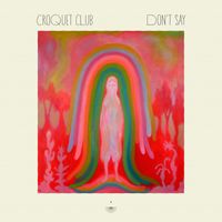 Croquet Club - Don't Say