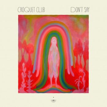 Croquet Club - Don't Say