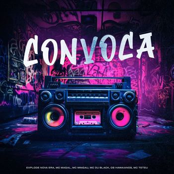 Explode Nova Era feat. Mc Magal, Mc Mingau, Mc Du Black, Os Hawaianos, Mc Teteu - Convoca (Explicit)