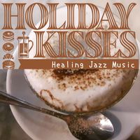 Holiday Kisses - Healing Jazz Music