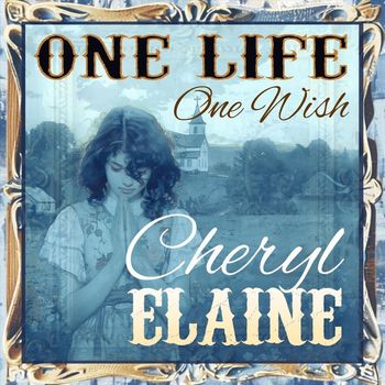 Cheryl Elaine - One Life One Wish