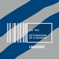 J.B. Tent - Detonations of a Moment