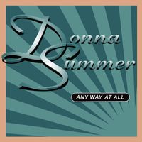 Donna Summer - Any Way At All