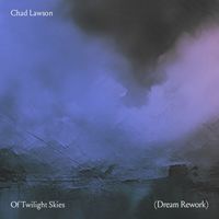 Chad Lawson - Of Twilight Skies (Dream Rework)