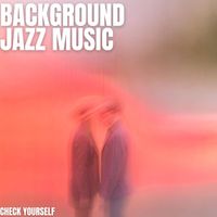 Background Jazz Music - Check Yourself