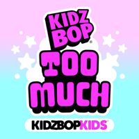 Kidz Bop Kids - TOO MUCH