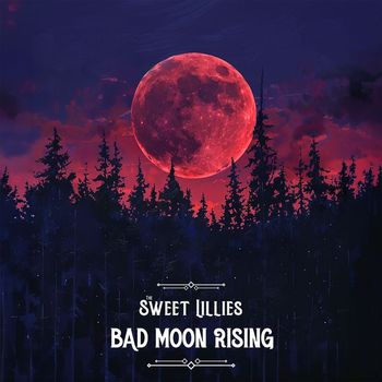 The Sweet Lillies - Bad Moon Rising