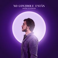João Liasch - No Controle Estás