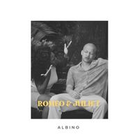 Albino - Romeo & Juliet