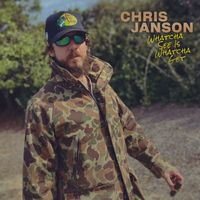 Chris Janson - Whatcha See Is Whatcha Get