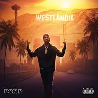 Don P - Welcome To Westlandia (Explicit)