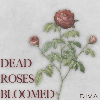 Diva - Dead Roses Bloomed