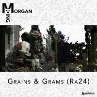 Morgan King - Grains & Grams (Ra24)