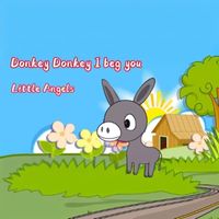 Little Angels - Donkey Donkey I beg you