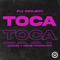 Fly Project - Toca Toca (Lupage x NOYSE Techno Mix)