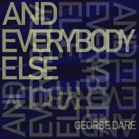 George Dare - And Everybody Else