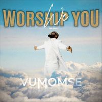 Vumomsé - We Worship You