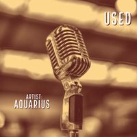 Aquarius - Used (Explicit)