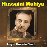 Inayat Hussain Bhatti - Hussaini Mahiya