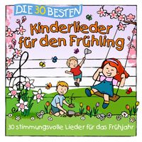 Simone Sommerland, Karsten Glück & die Kita-Frösche - Die 30 besten Kinderlieder für den Frühling
