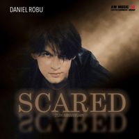 Daniel Robu - Scared (25th Anniversary)