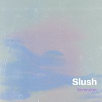 Inversion - Slush