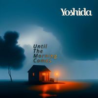 Yoshida - Until The Morning Comes