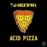 Taigherwuds - Acid Pizza