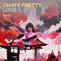 Nani - Oh My Pretty Love