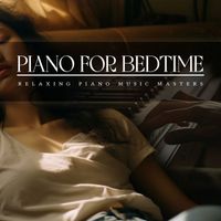 Relaxing Piano Music Masters - Piano for Bedtime