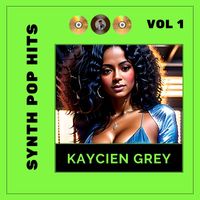 Kaycien Grey - Synth Pop Hits, Vol. 1