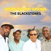The Blackstones - Never Do Any Wrong
