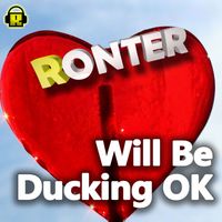 Ronter - Will Be Ducking OK