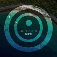 Tauon - Just Let It Go