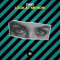 DNO - LOOK AT ME NOW