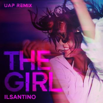 Ilsantino - The Girl (UAP Remix)