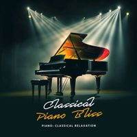 Piano: Classical Relaxation - Classical Piano Bliss