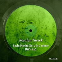 Rosalyn Tureck - Bach: Partita No. 2 in C Minor, BWV 826