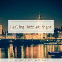 London Street Jazz Band - Healing Jazz at Night
