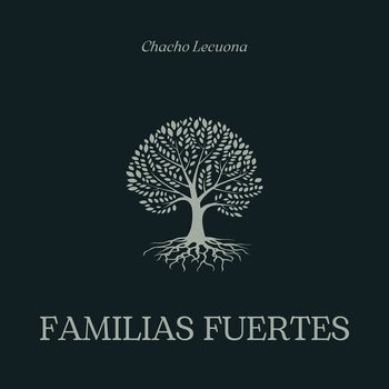 Chacho Lecuona - Familias Fuertes