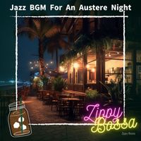 Zippy Bossa - Jazz BGM For An Austere Night