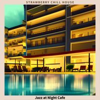 Strawberry Chill House - Jazz at Night Cafe
