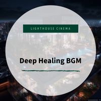Lighthouse Cinema - Deep Healing BGM