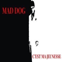 MAD DOG - C’est ma jeunesse (Explicit)