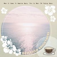 Hawaiian Brightness - When It Comes To Hawaiian Music, This Is What I'M Talking About.