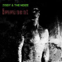 Ziggy & the Noize - Imminent