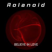 Rolanoid - Believe In Love