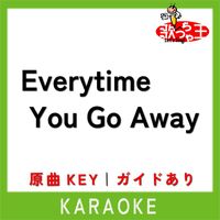 歌っちゃ王 - Everytime You Go Away(カラオケ)[原曲歌手:PAUL YOUNG]