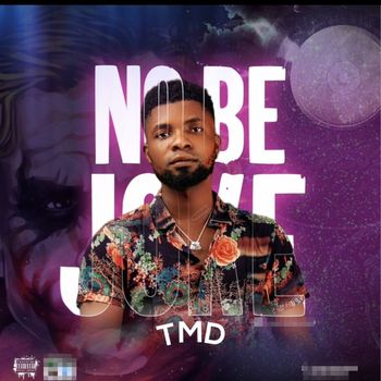 TMD - No Be Joke (Explicit)